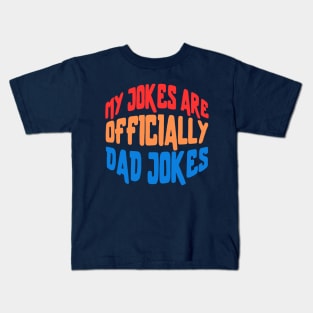 my jokes are officially dad jokes Kids T-Shirt